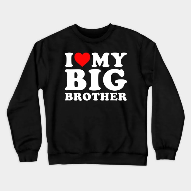 I Love my Big Bro Crewneck Sweatshirt by Rosiengo